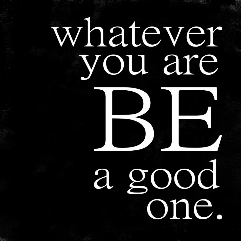 Art Print: Be A Good One