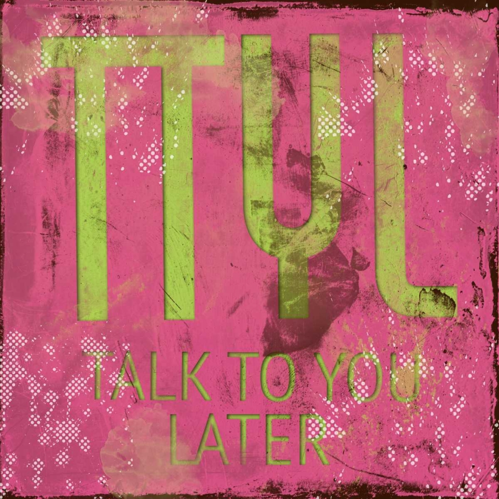 Wall art: TTYL, by Rodriquez Jr., Enrique