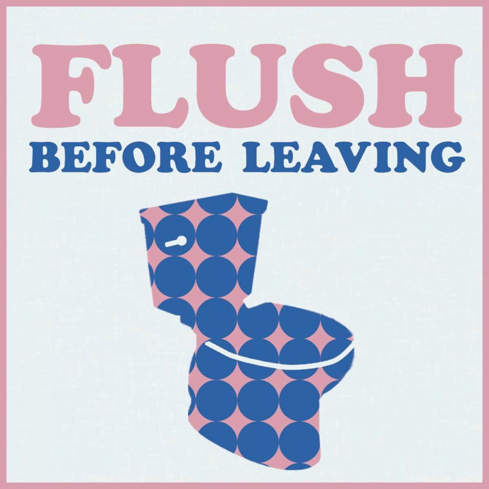 Art Print: Flush Before Leaving