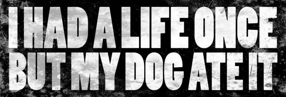 Wall Art Painting id:25562, Name: Dog Quotes, Artist: Grey, Jace