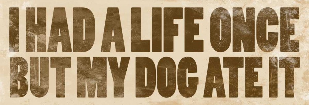 Wall Art Painting id:25561, Name: Dog Quotes, Artist: Grey, Jace