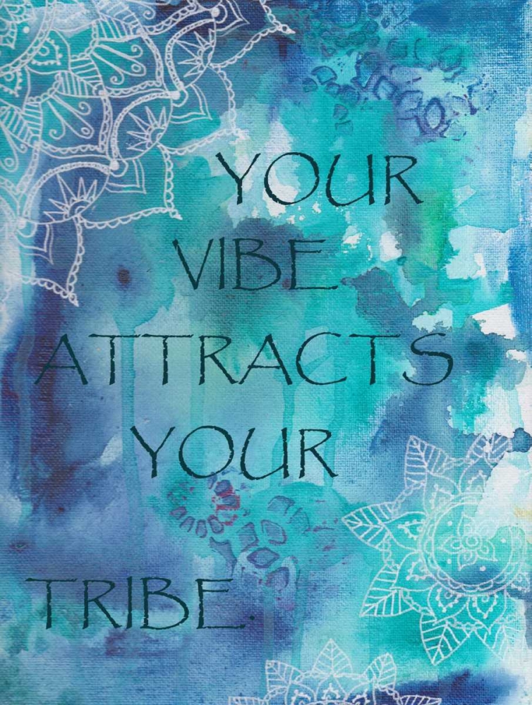 Wall Art Painting id:125957, Name: Your Vibe Attracts Your Tribe, Artist: Varacek, Pam