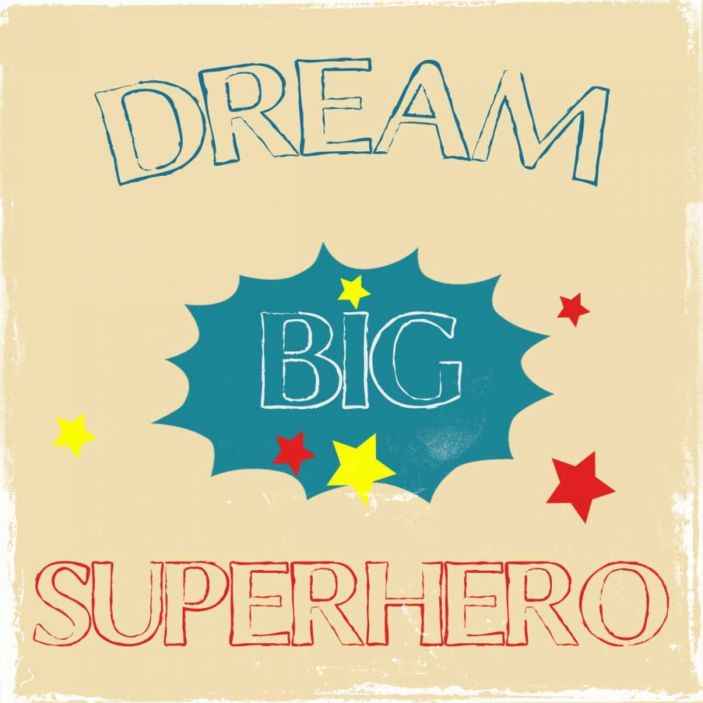 Wall Art Painting id:126021, Name: Dream Big Hero, Artist: Lewis, Sheldon