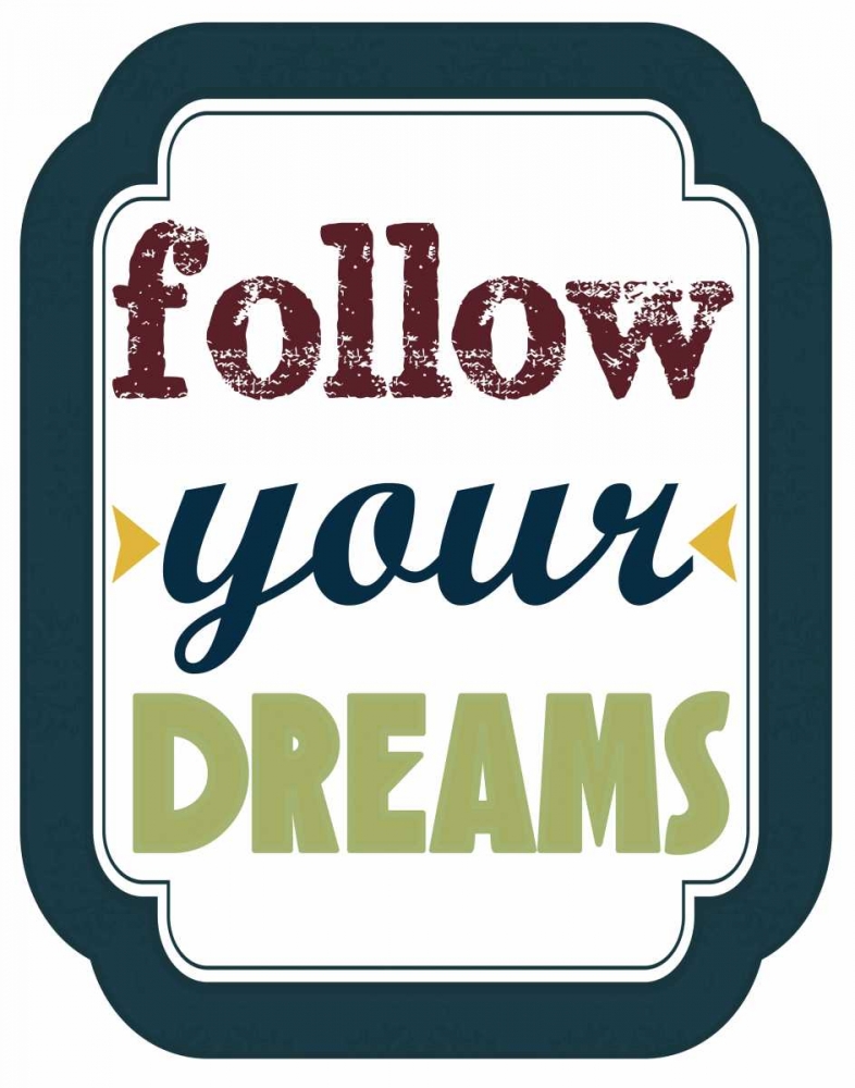 Wall Art Painting id:39980, Name: Follow Your Dreams, Artist: Greene, Taylor