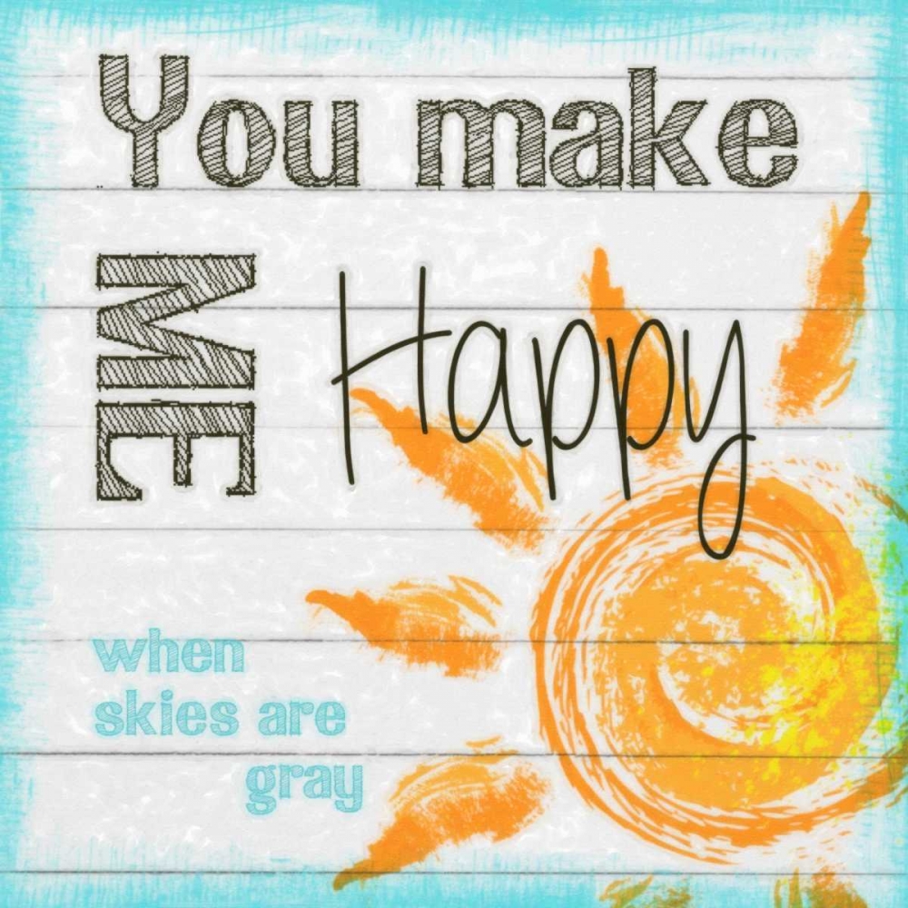 Wall Art Painting id:41011, Name: YOU MAKE ME HAPPY, Artist: Greene, Taylor