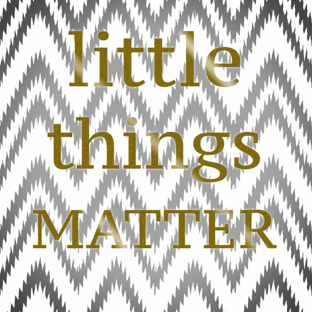 Wall Art Painting id:39320, Name: Little Things Matter, Artist: Greene, Taylor