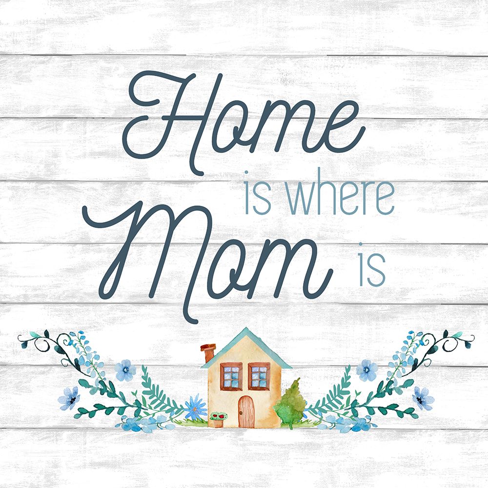Art Print: Home Is Where Mom Is