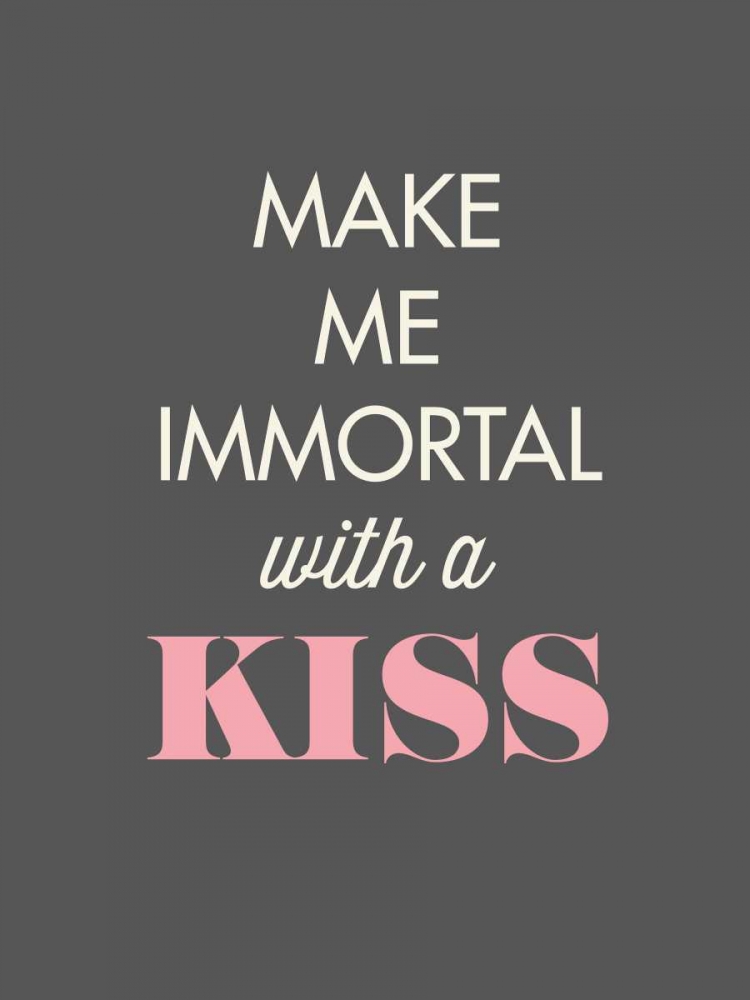 Wall Art Painting id:139895, Name: Make Me Immortal, Artist: GraphINC