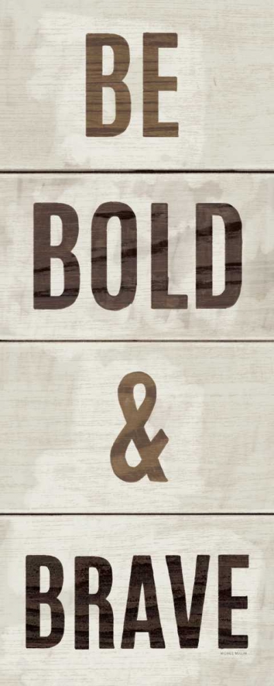 Wall Art Painting id:36053, Name: Wood Sign Bold and Brave, Artist: Mullan, Michael