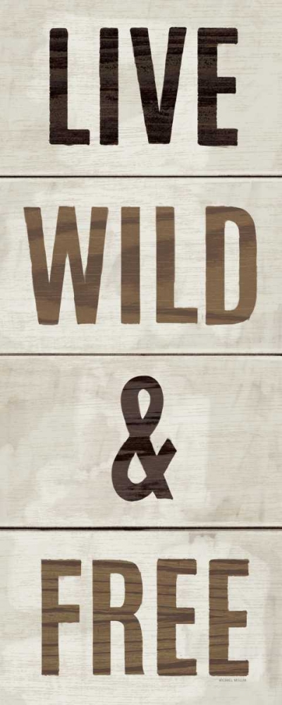 Wall Art Painting id:36054, Name: Wood Sign Live Wild and Free, Artist: Mullan, Michael