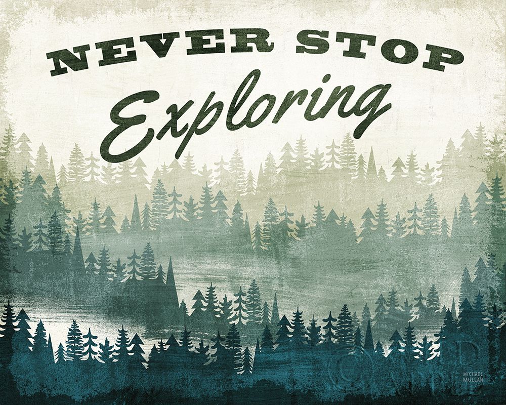 Wall Art Painting id:311752, Name: Never Stop Exploring, Artist: Mullan, Michael