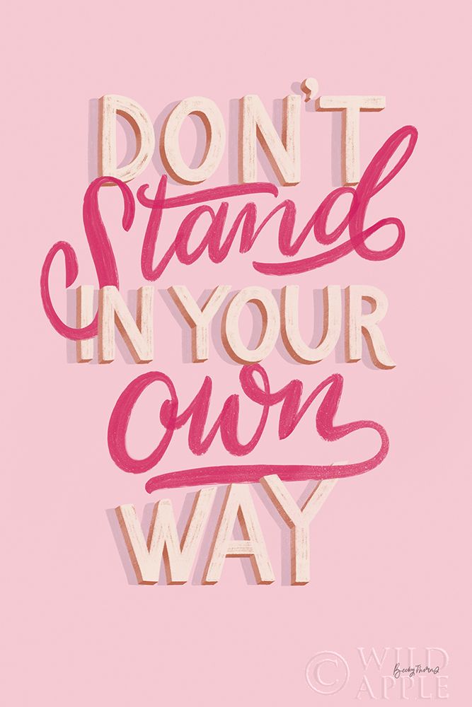 Wall Art Painting id:329579, Name: Dont Stand in Your Own Way Pink, Artist: Thorns, Becky