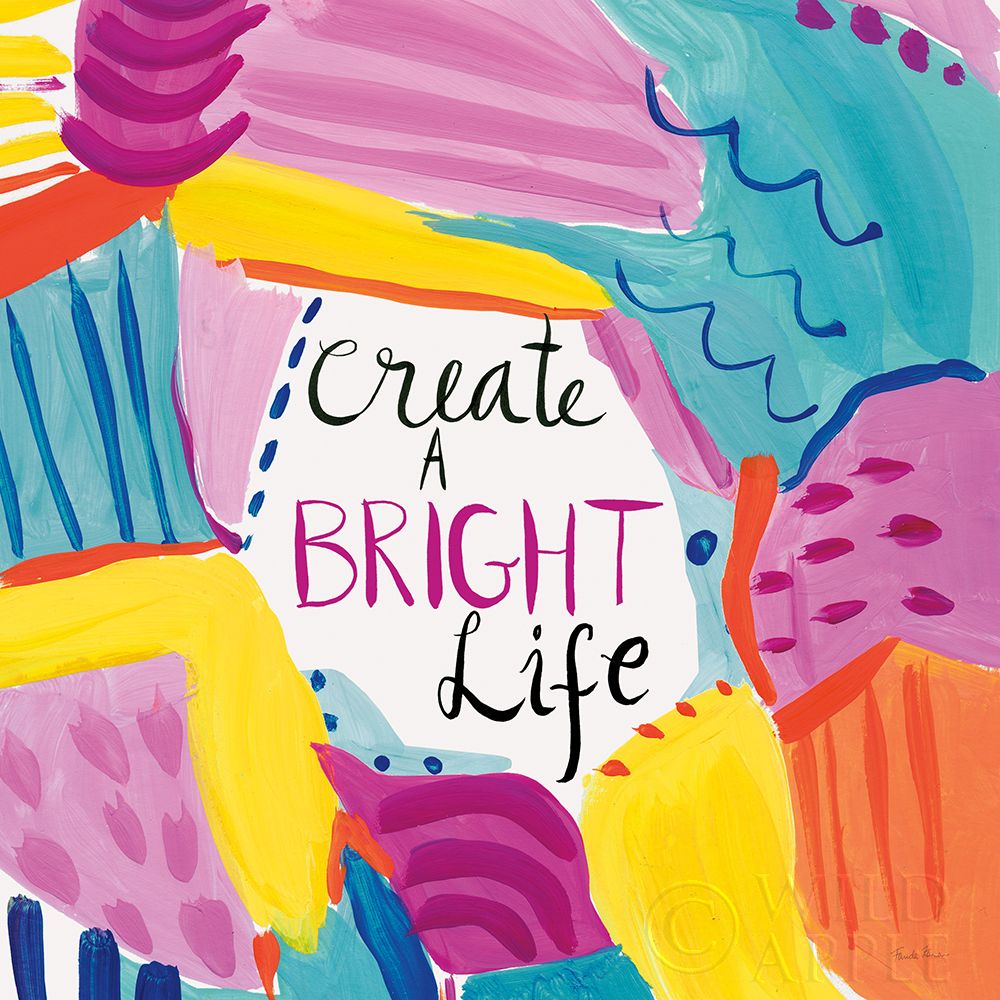 Art Print: Create a Bright Life