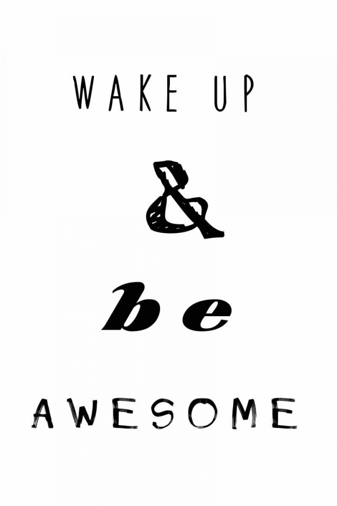 Wall Art Painting id:166179, Name: Wake up be awesome, Artist: Waltz, Anne