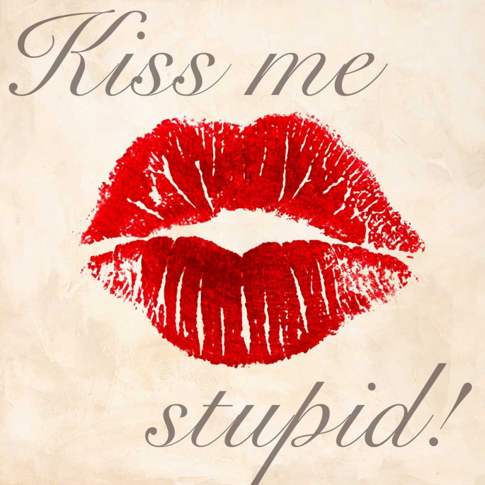 Art Print: Kiss Me Stupid! #1
