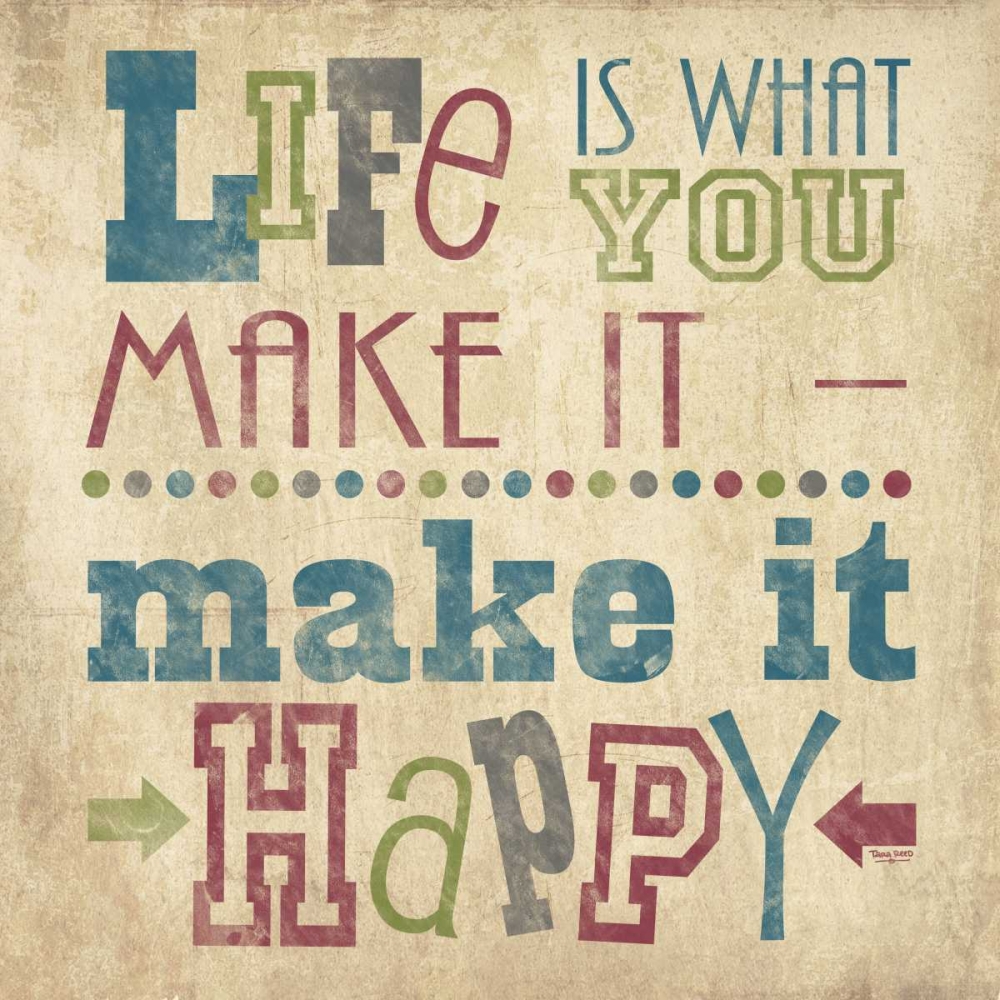 Wall Art Painting id:53567, Name: Life Is What You Make It II, Artist: Reed, Tara