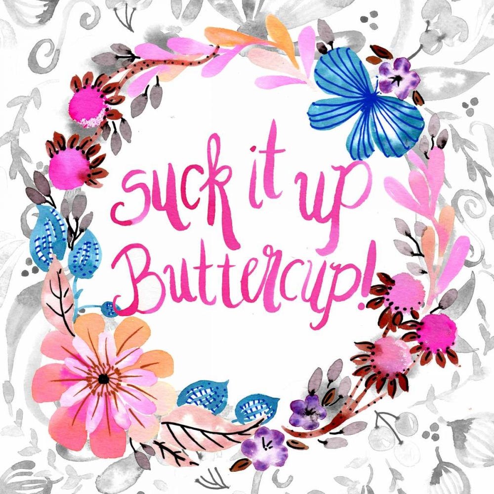 Wall Art Painting id:142234, Name: Suck It Up Buttercup, Artist: Esther Bley Designs 