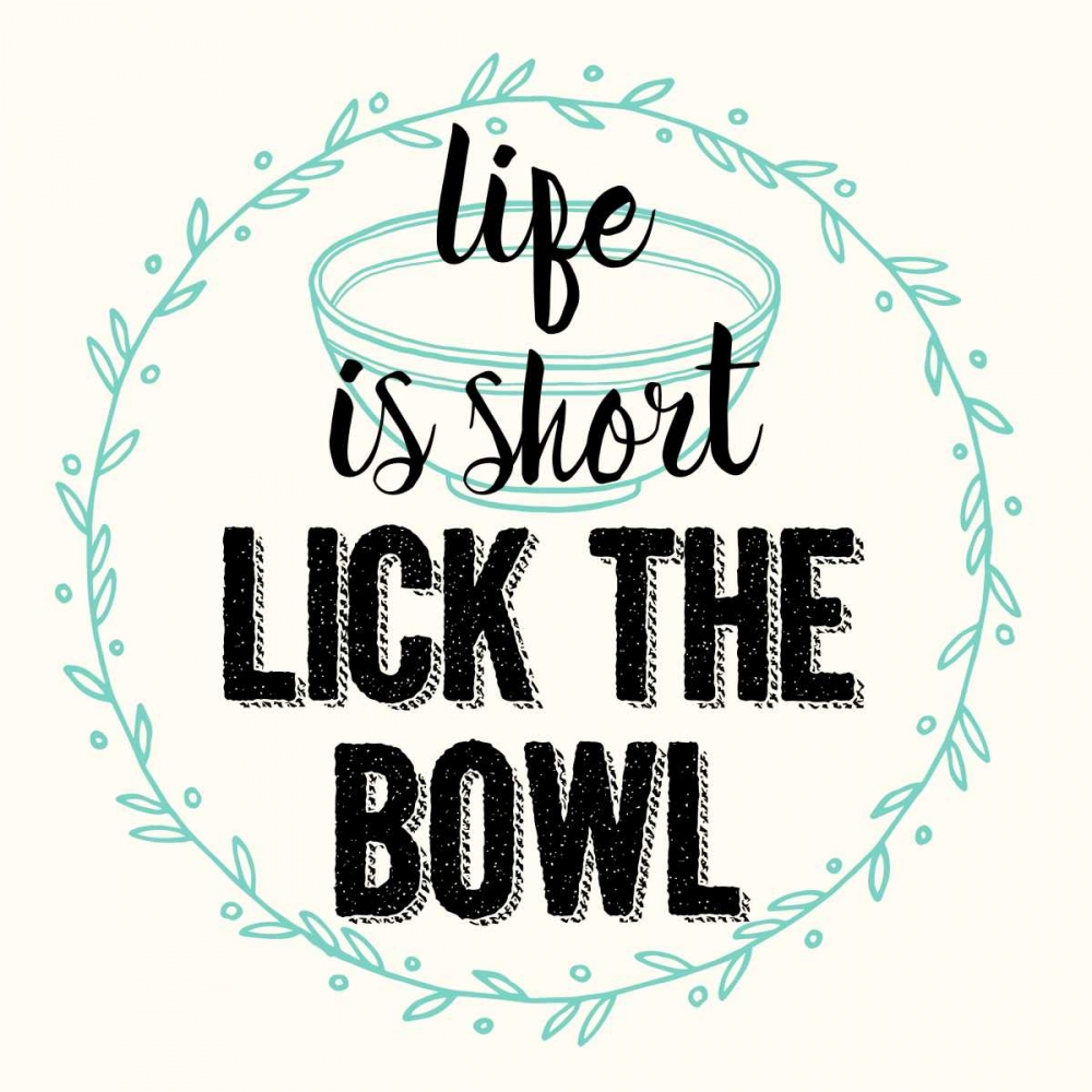 Wall Art Painting id:105762, Name: Life Is Short Lick The Bowl, Artist: Z Studio