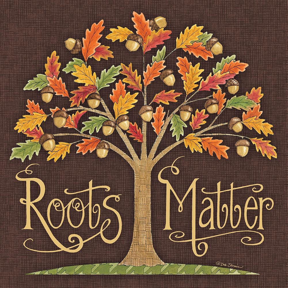 Wall Art Painting id:304971, Name: Roots Matter, Artist: Strain, Deb