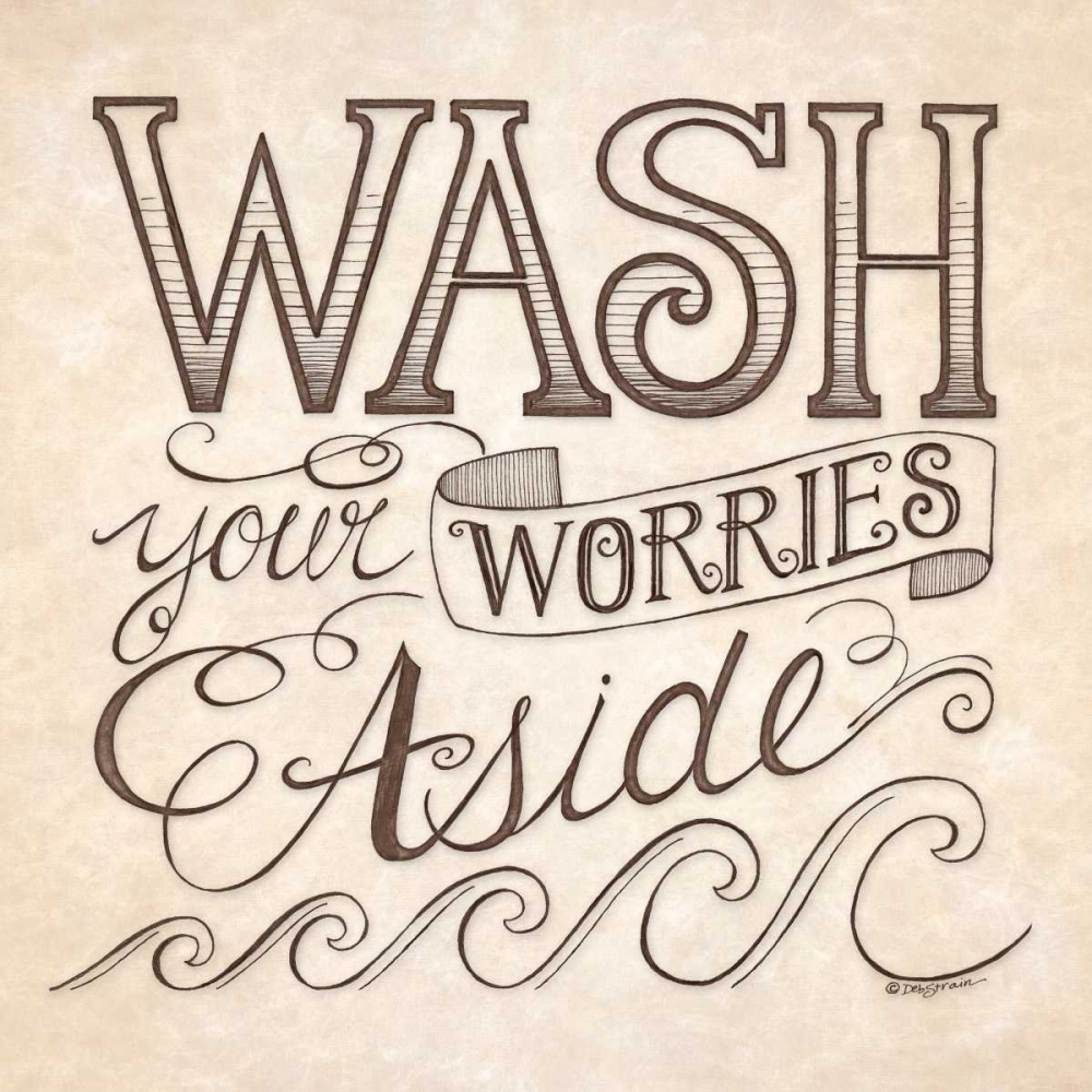 Wall Art Painting id:163740, Name: Wash Your Worries Aside, Artist: Strain, Deb
