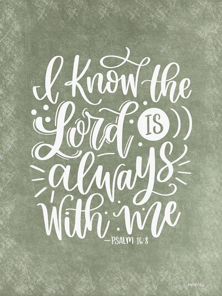 Wall Art Painting id:727698, Name: The Lord is Always With Me, Artist: Imperfect Dust