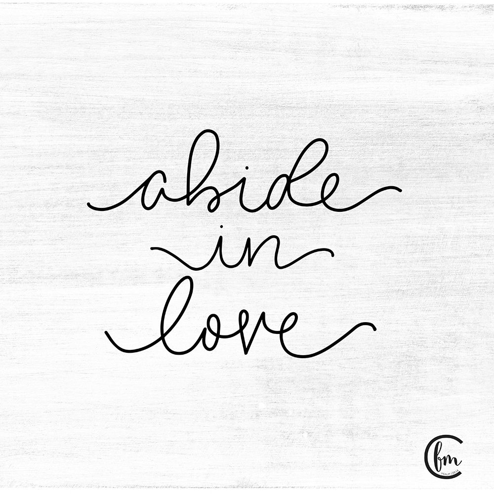 Wall Art Painting id:278901, Name: Abide in Love, Artist: Fearfully Made Creations