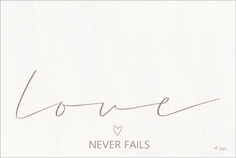 Wall Art Painting id:212729, Name: Love Never Fails, Artist: Jaxn Blvd.