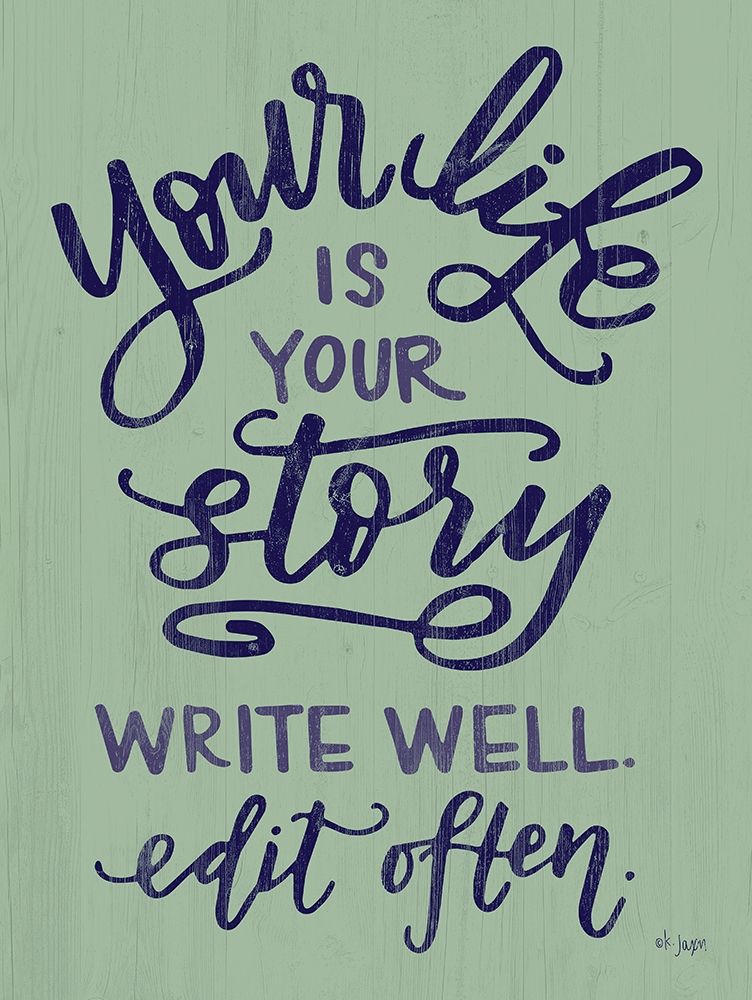 Wall art: Your Life Is Your Story, by Jaxn Blvd.