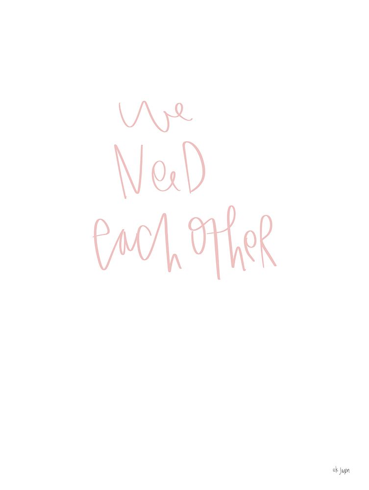 Wall Art Painting id:454877, Name: We Need Each Other, Artist: Jaxn Blvd.