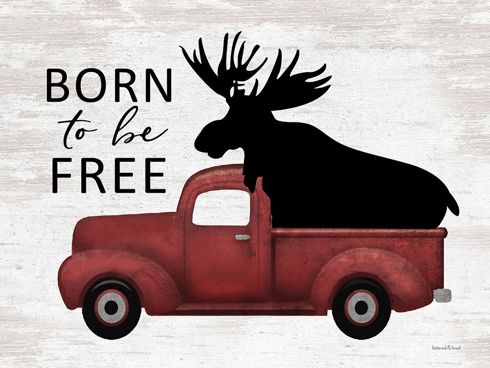 Wall Art Painting id:435288, Name: Born to be Free Moose, Artist: lettered And lined