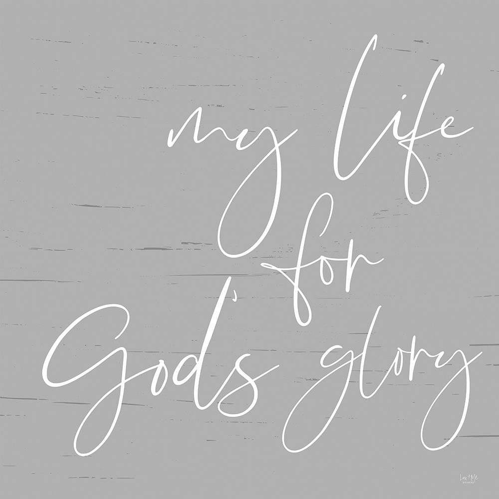Wall Art Painting id:352962, Name: My Life For Gods Glory, Artist: Lux + Me Designs