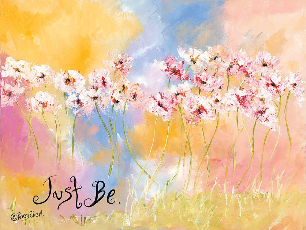 Wall Art Painting id:226383, Name: Just Be, Artist: Ebert, Roey