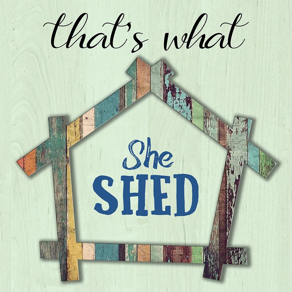 Wall art: She Shed 1, by Phillip, Jamie